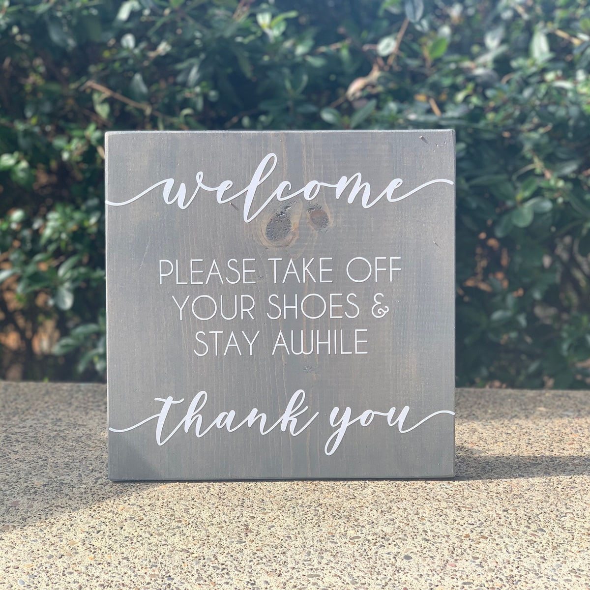 Welcome - Please Take Off Your Shoes & Stay Awhile Wood Sign
