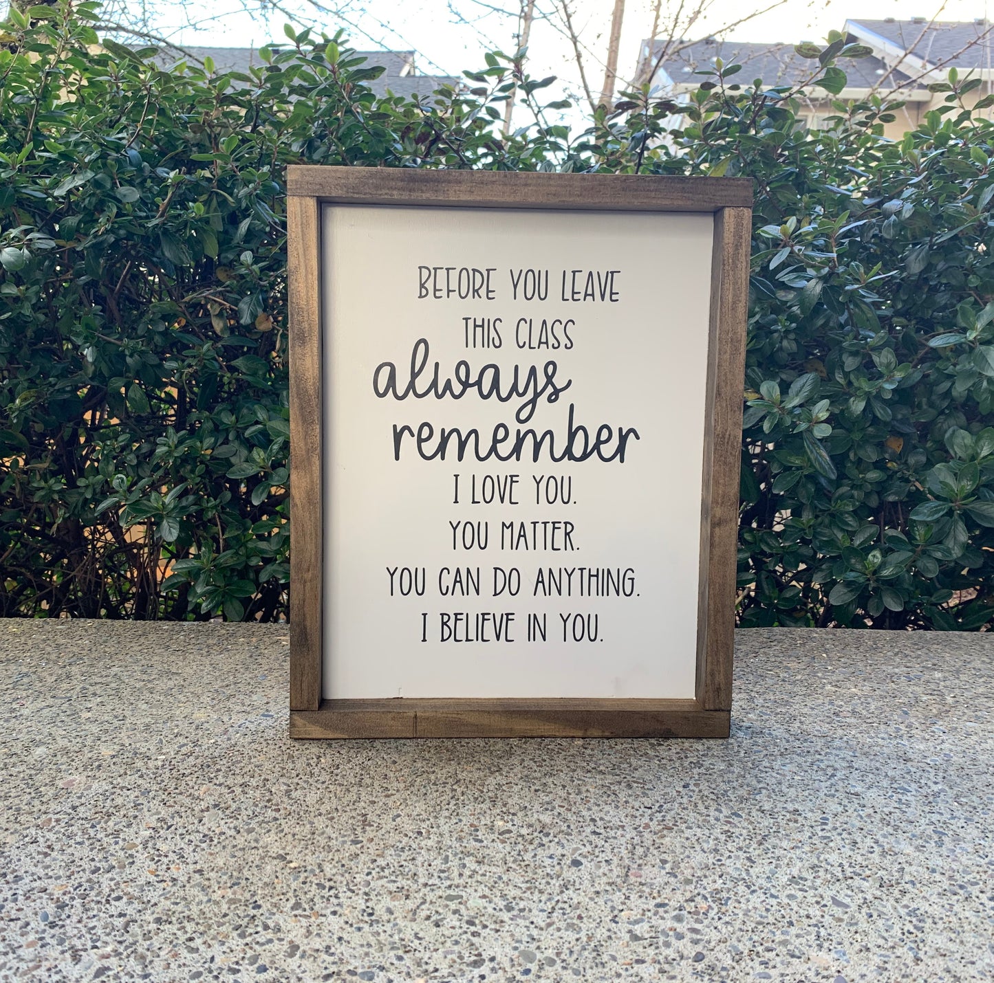 Before You Leave This Class Wood Sign