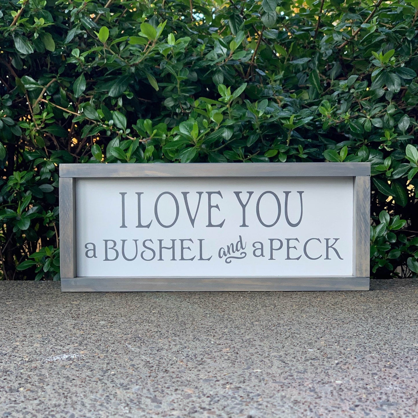 I Love You A Bushel & A Peck Wood Sign