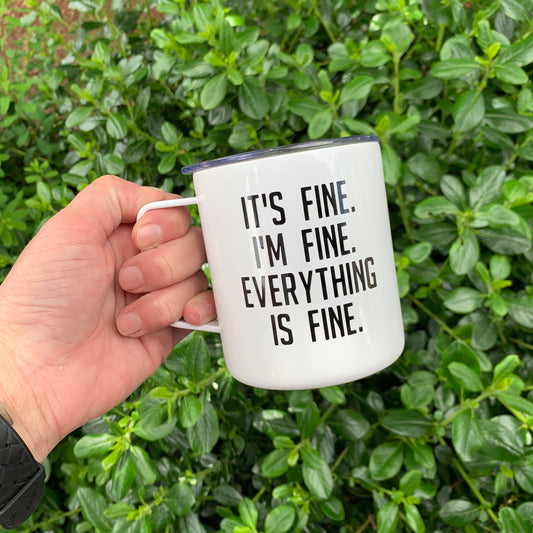 It's Fine I'm Fine Everything is Fine Camp Mug with Lid