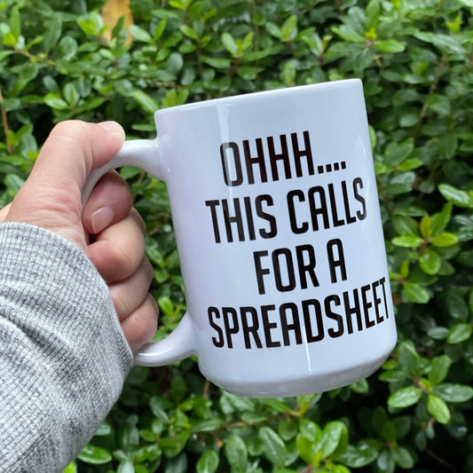 Ohh...This Calls For A Spreadsheet Coffee Mug