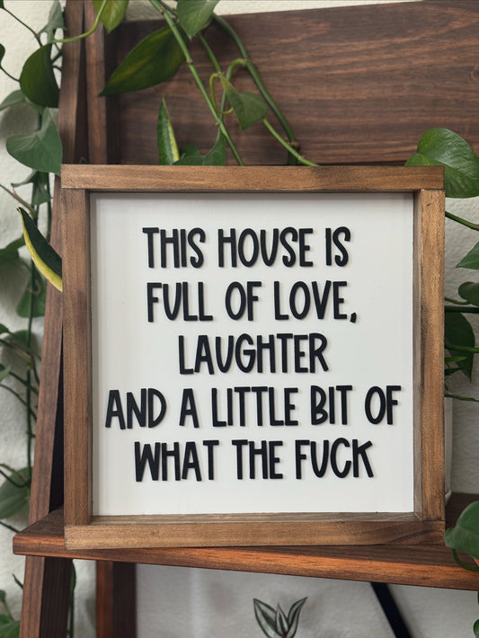 This House is Full of Love, Laughter and WTF Sign