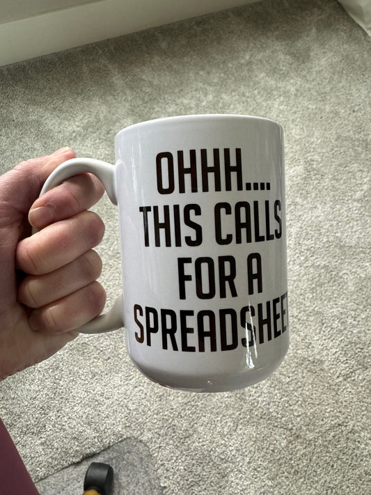 SECONDS SALE Ohh...This Calls For A Spreadsheet Coffee Mug