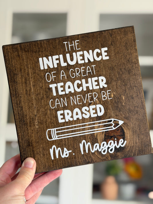 Personalized The Influence of a Good Teacher Can Never Be Erased Wood Sign