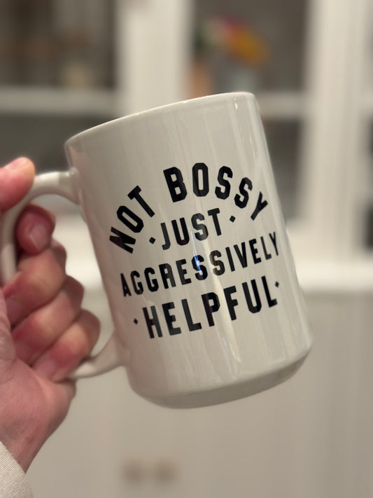 Not Bossy Just Aggressively Helpful Drinkware Collection