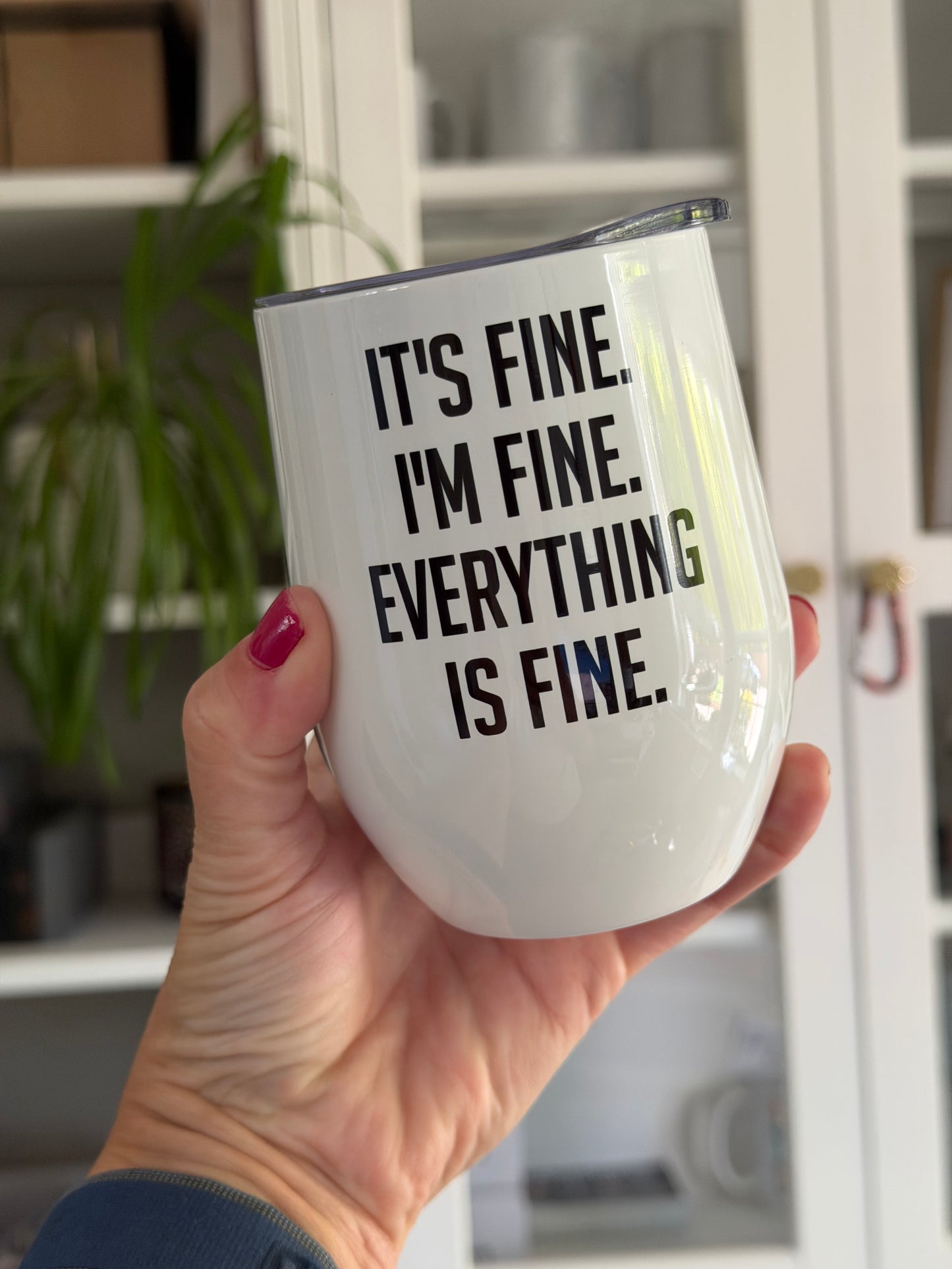 It's Fine. I'm Fine. Everything is Fine. Drinkware Collection