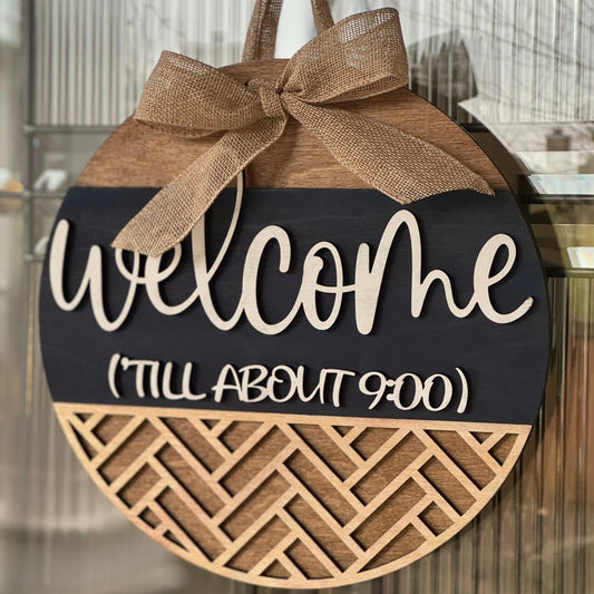 Welcome Until 9 Porch Sign