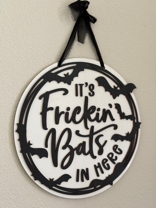 Its Frickin Bats In Here Sign