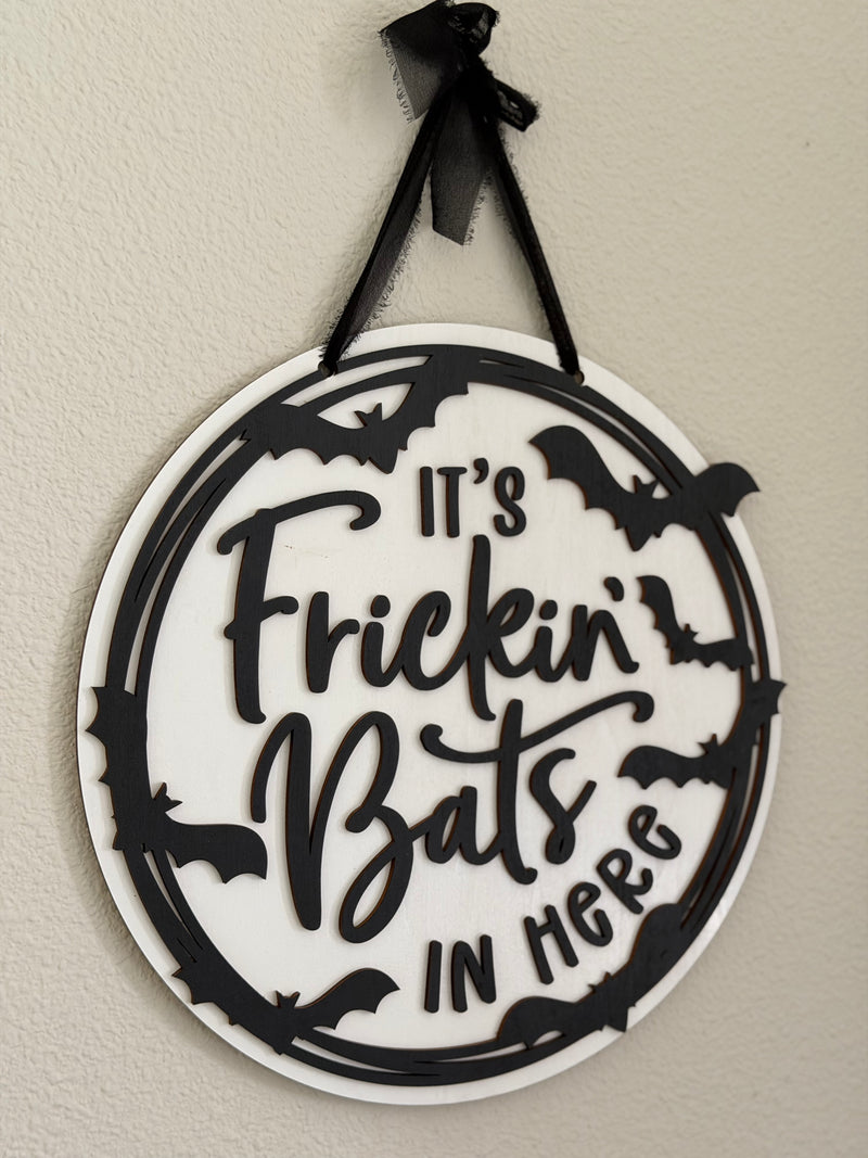 Its Frickin Bats In Here Sign