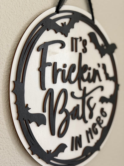 Its Frickin Bats In Here Sign