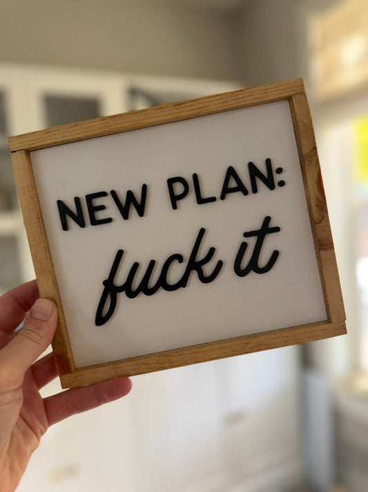 New Plan: Fuck It Mini Sign