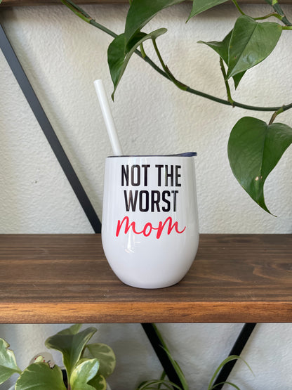 Not the Worst Mom Wine Tumbler