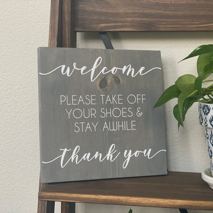 Welcome - Please Take Off Your Shoes & Stay Awhile Wood Sign