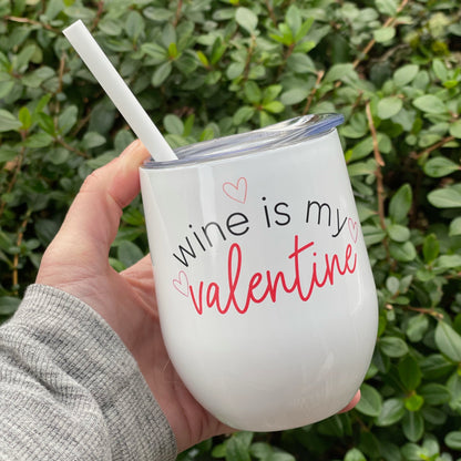 Wine Is My Valentine Wine Tumbler