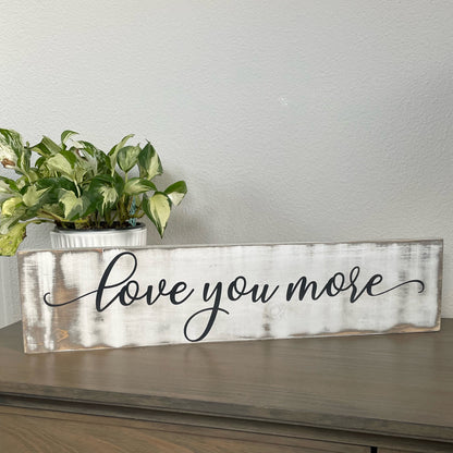 Love You More Wood Sign