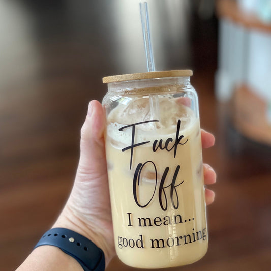 F*ck Off, I Mean Good Morning Can Glass with Straw and Lid