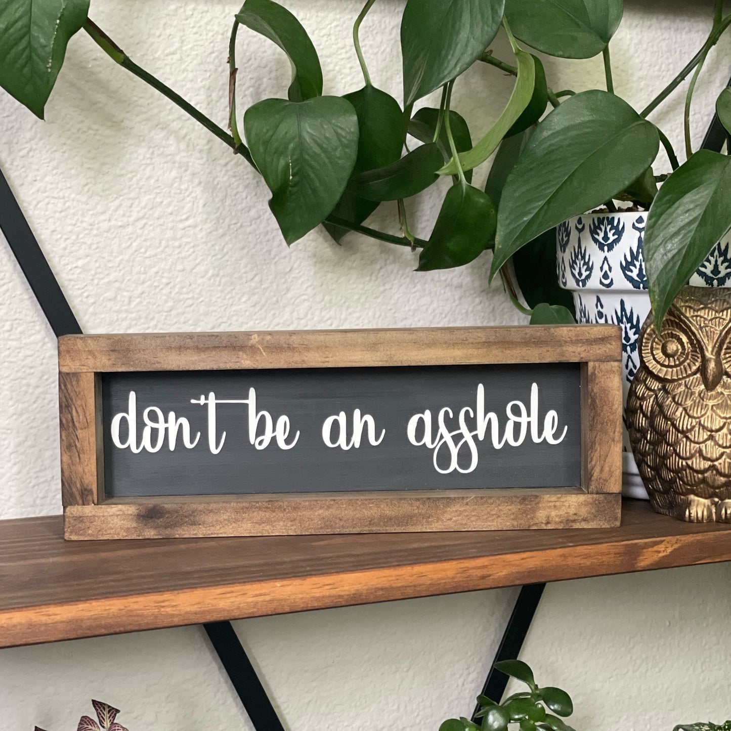 Don't Be An A**hole Wood Sign