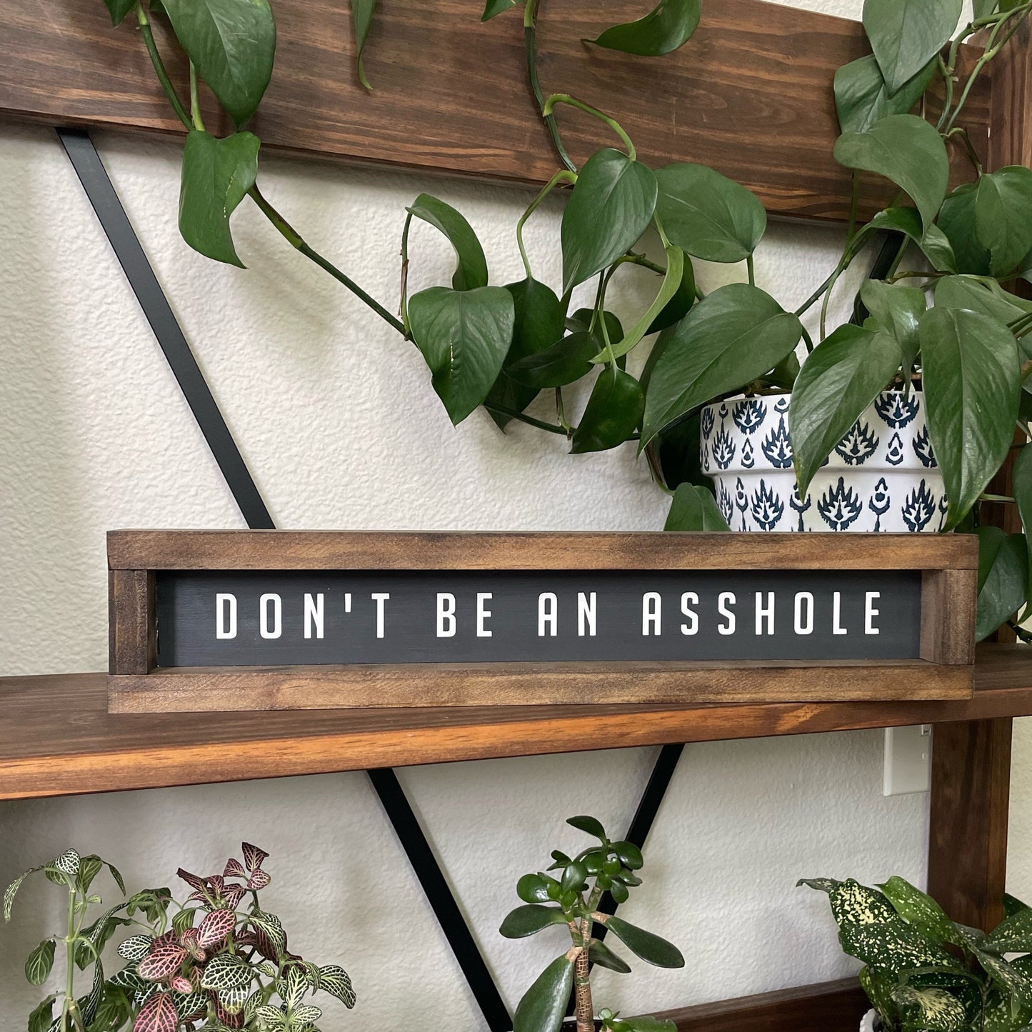 Don't Be An A**hole Wood Sign