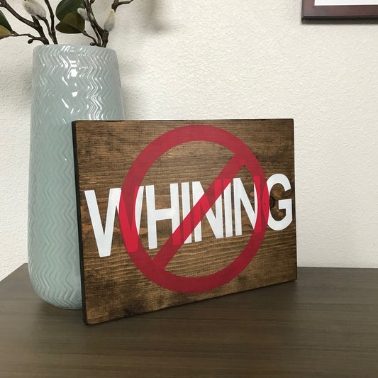 No Whining Wood Sign