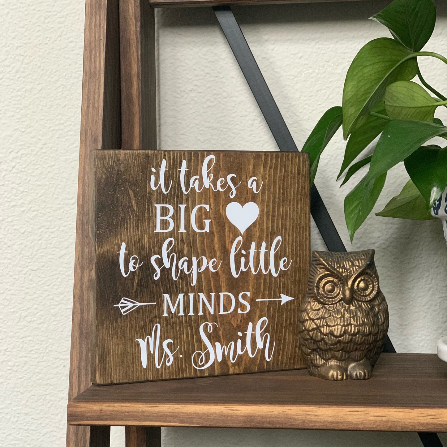 Personalized It Takes a Big Heart to Shape Little Minds Sign