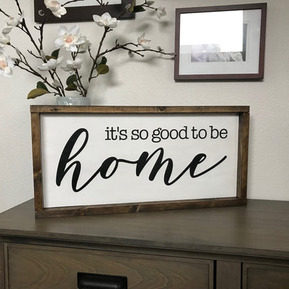 Its So Good To Be Home Wood Sign