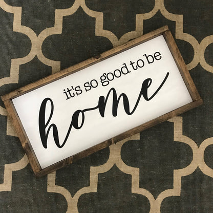 Its So Good To Be Home Wood Sign