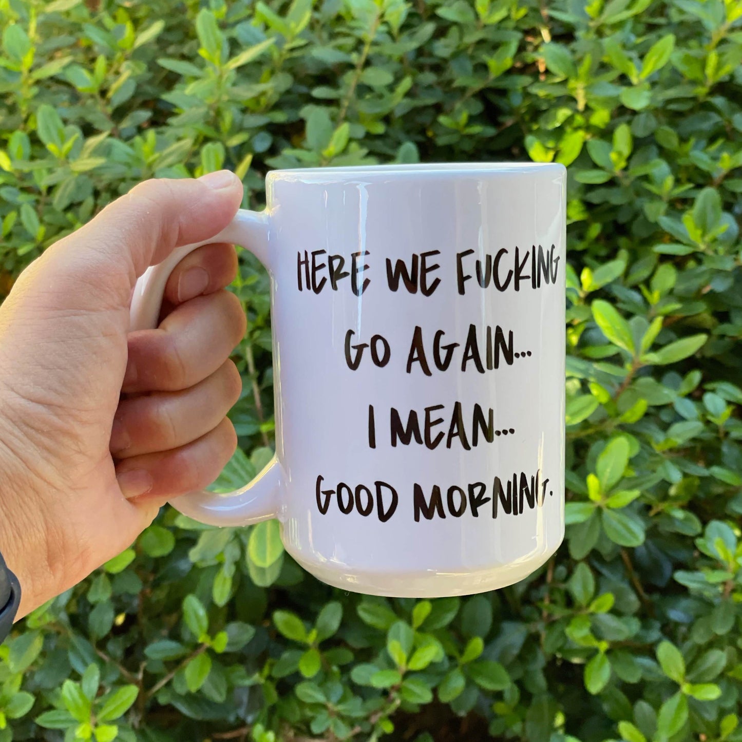 Here We F*cking Go Again...I Mean, Good Morning Coffee Mug