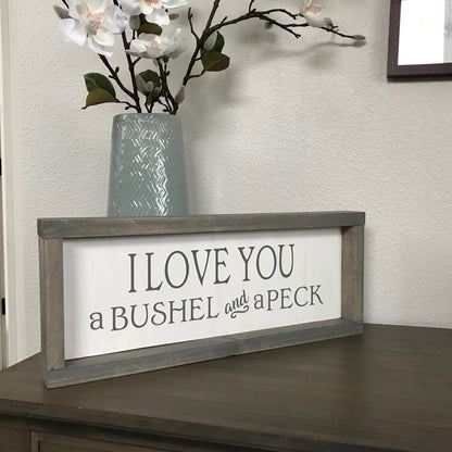 I Love You A Bushel & A Peck Wood Sign