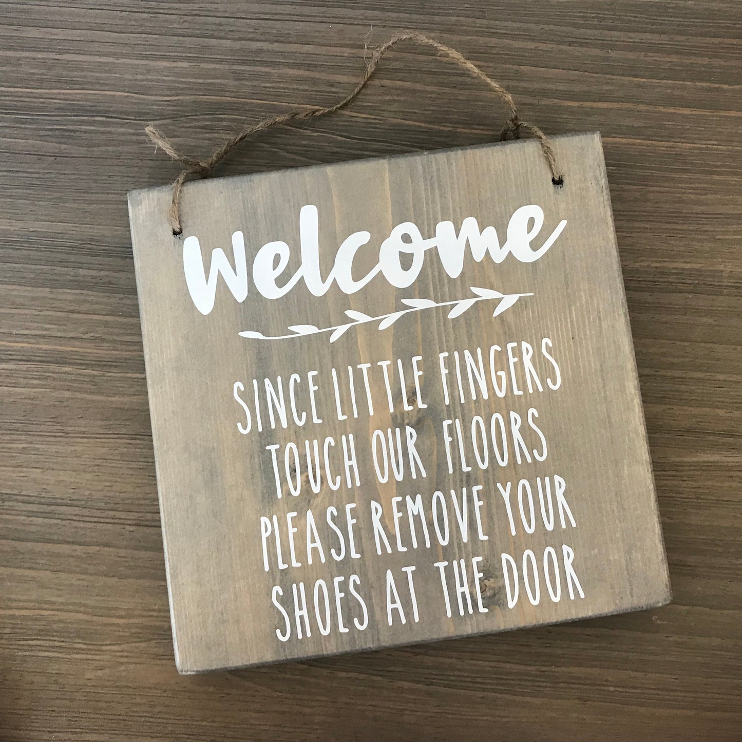 Since Little Fingers Touch Our Floors Wood Sign