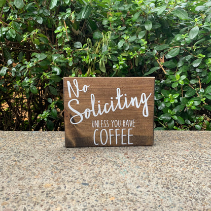 No Soliciting Unless You Have Coffee Wood Sign